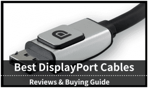 Best DisplayPort Cables