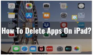 How To Delete Apps On iPad