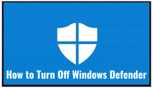 How to Turn Off Windows Defender