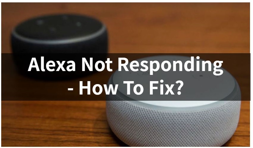 Alexa Not Responding - Here's How To Fix? Electronics Hub