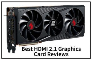 Best HDMI 2.1 Graphics Card Reviews