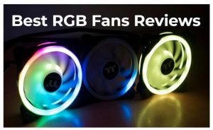 Best RGB Fans Reviews