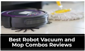Best Robot Vacuum and Mop Combos Reviews