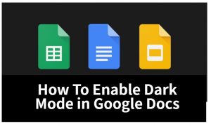 Enable Dark Mode in Google Docs