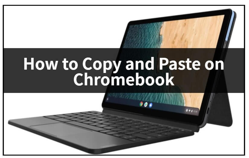 Copy and Paste on Chromebook: Easy Steps & Tips