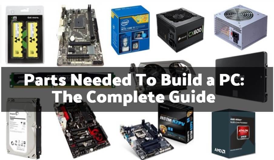 Spiller skak omhyggeligt aktivt Parts Needed To Build a PC: The Complete Guide - Electronics Hub
