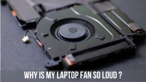 Why Is My Laptop Fan So Loud