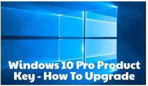 Windows 10 Pro Product Key - How To Upgrade