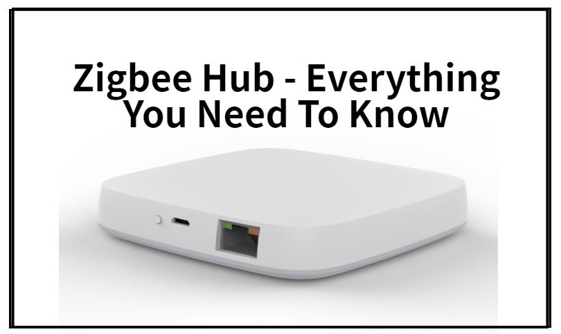 Zigbee Hub - Everything You Need To Know - ElectronicsHub