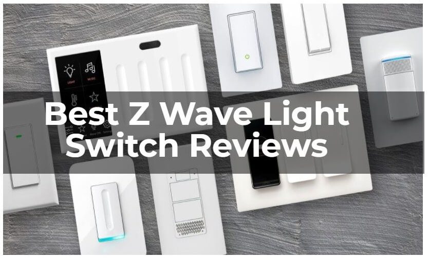 Best Z Wave Light Switches (Reviews & Buying Guide)