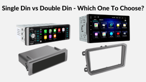 Single Din vs Double Din - Which One To Choose