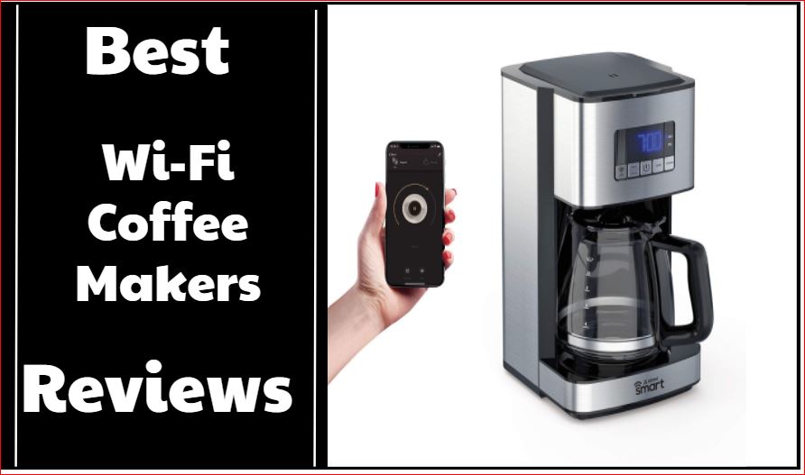 Best Wi-Fi Coffee Maker: For Automating Your Caffeine