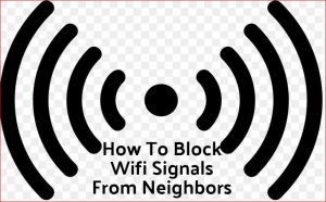 block wifi signals from neighbors