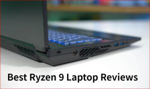 Best Ryzen 9 Laptop Reviews
