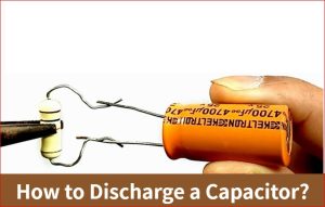 How to Discharge a Capacitor