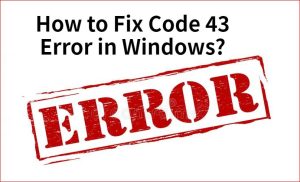 How to Fix Code 43 Error in Windows