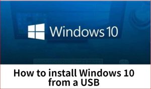 How to install Windows 10 from a USB