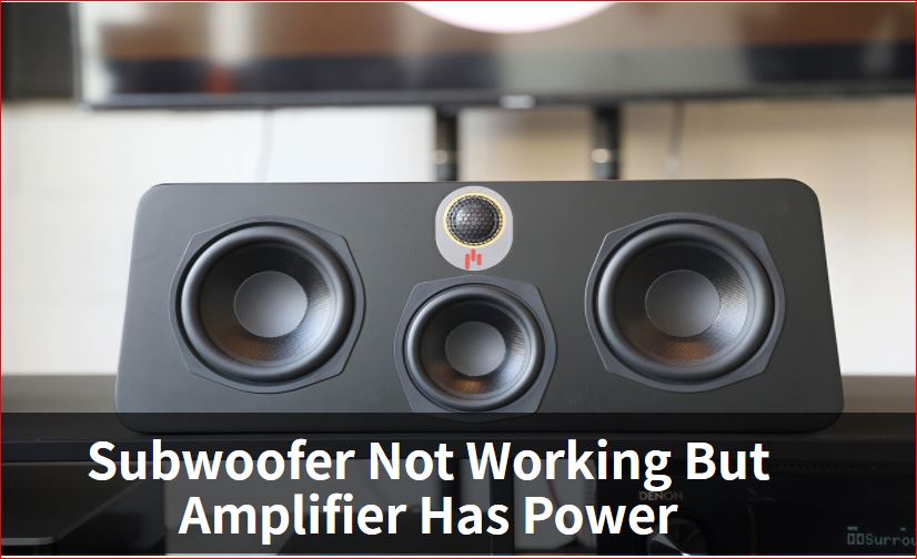 Subwoofer Not But Amplifier Has Power - Hub
