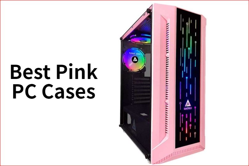 7 Best Pink PC Cases Reviews in 2024