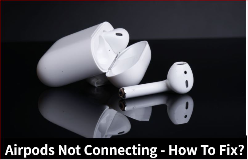 AirPods Not Connecting? Quick Fixes to Try