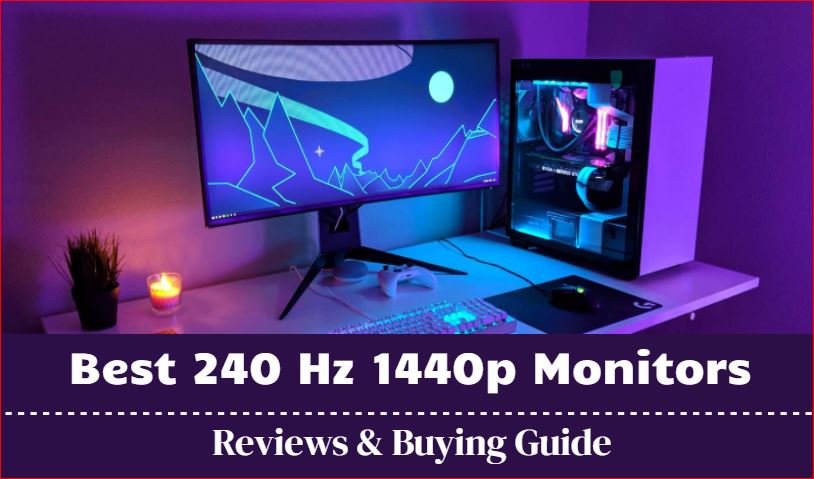 Best 240 Hz 1440p Monitor Reviews in 2024 - ElectronicsHub