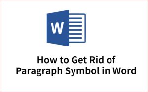 How to Get Rid of Paragraph Symbol in Word