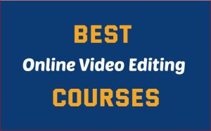 VIDEO EDITING COURSES
