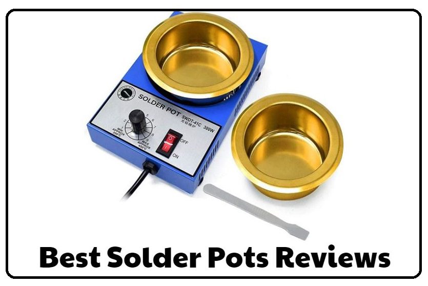 Top Solder Pots for Efficient Dip Soldering 2024 Reviews