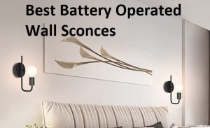 Best Battery Operated Wall Sconces