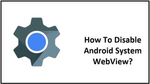 android system webview disabled