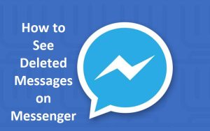 how to see deleted messages on messenger