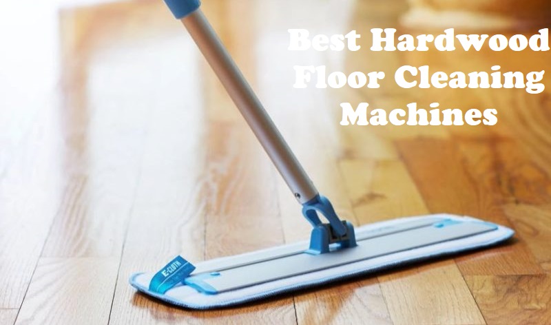 Best Hardwood Floor Cleaning Machines, Oreck Hardwood Floor Cleaning Solution