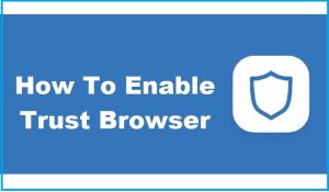 How To Enable Trust Browser