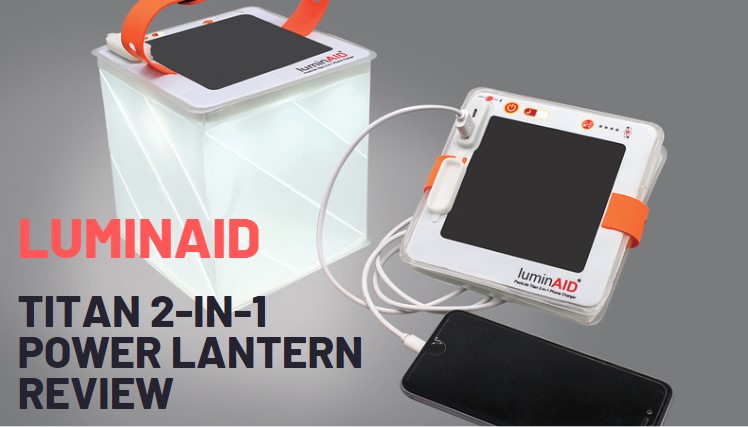 LuminAid PackLite Titan 2-in-1 Solar Lantern Charger Review - Man Makes Fire