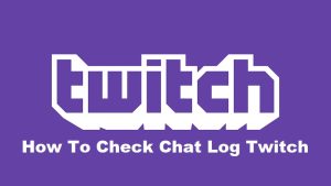 how to check chat log twitch