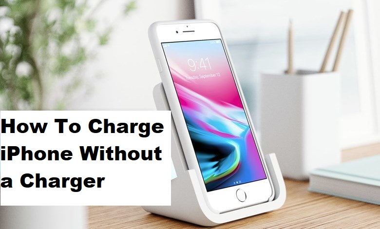 How To Charge Your iPhone Without a Charger - ElectronicsHub