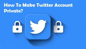 How To Make Twitter Account Private?