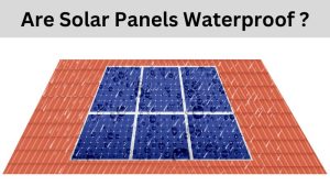 Are Solar Panels Waterproof.