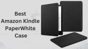 Best Amazon Kindle PaperWhite Case