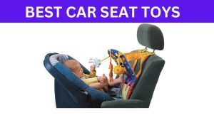 Best Car Seat Toys