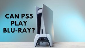 Can PS5 Play Blu-ray