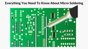 Everything You Need To Know About Micro Soldering.