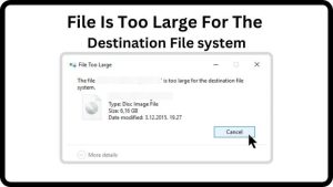 File Is Too Large For The Destination File system