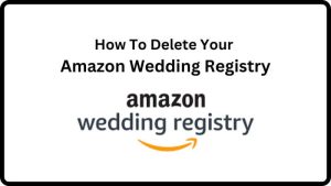 How To Delete Your Amazon Wedding Registry
