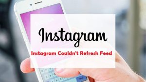 Instagram Couldn't Refresh Feed