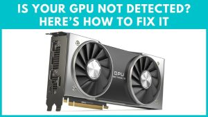 GPU Not Detected