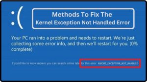 Methods To Fix The Kernel Exception Not Handled Error