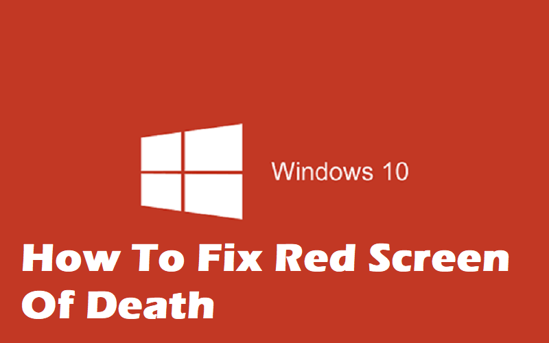 siv nikotin Blandet Top Ten Methods to Fix the Red Screen Of Death for Windows 10 Devices -  ElectronicsHub