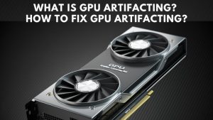 GPU Artifacting