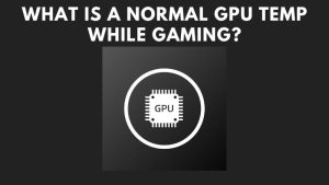 What is a Normal GPU Temp While Gaming
